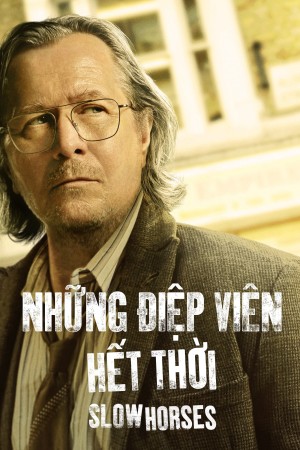 Những Điệp Viên Hết Thời (Phần 3) - Slow Horses Season 3 (2023)